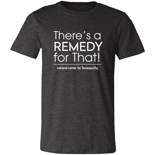 There's a Remedy for That - Full Color Unisex T-Shirt